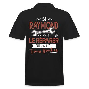 Si Raymond ne peut pas le réparer on est foutus - Polo Homme - noir - Dos - Kai (181cm)