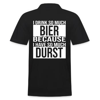 i drink so much bier because i have so much durst - Männer Poloshirt - Schwarz - Hinten - Kai (181cm)