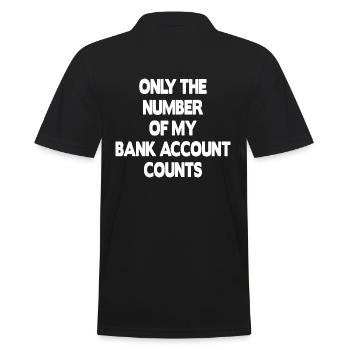 Only The Number Of My Bank Account Counts - Männer Poloshirt - Schwarz - Hinten - Kai (181cm)