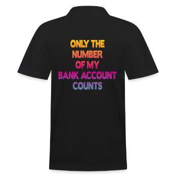 Only The Number Of My Bank Account Counts - Männer Poloshirt - Schwarz - Hinten - Kai (181cm)
