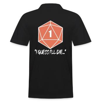 I guess I'll die Rollenspiel Würfel Spruch Shirt - Männer Poloshirt - Schwarz - Hinten - Kai (181cm)