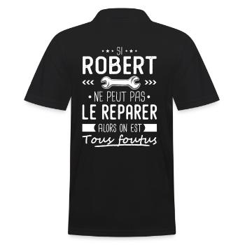 Si Robert ne peut pas le réparer on est foutus - Polo Homme - noir - Dos - Kai (181cm)