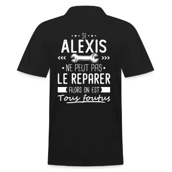 Si Alexis ne peut pas le réparer on est foutus - Polo Homme - noir - Dos - Kai (181cm)