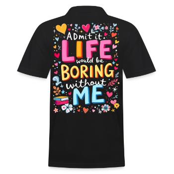 Life Boring Without Me - Men's Polo Shirt - black - Back - Kai (181cm)