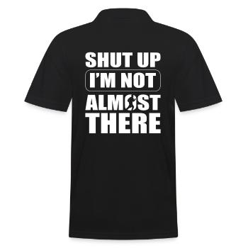 Shut Up I'm Not Almost There Sportler - Männer Poloshirt - Schwarz - Hinten - Kai (181cm)