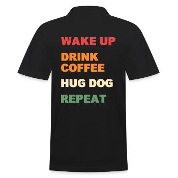 Wake Up Drink Coffee Hug Dog Repeat - Männer Poloshirt - Schwarz - Hinten - Kai (181cm)
