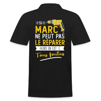 Si Marc ne peut pas le réparer on est foutus - Polo Homme - noir - Dos - Kai (181cm)