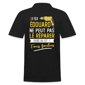 Si Edouard ne peut pas le réparer on est foutus - Polo Homme - noir - Dos - Kai (181cm)