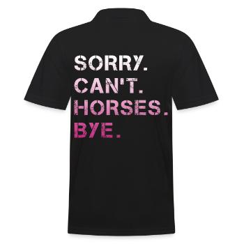 Sorry Can't Horses Bye Pferd Reiterin Geschenkidee - Männer Poloshirt - Schwarz - Hinten - Kai (181cm)