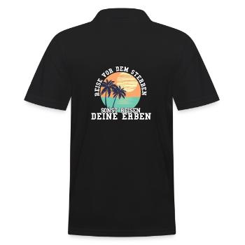 REISE VOR DEM STERBEN. SONST REISEN DEINE ERBEN. - Männer Poloshirt - Schwarz - Hinten - Kai (181cm)