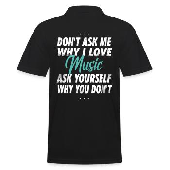 Frag mich nicht, warum ich Musik liebe - Männer Poloshirt - Schwarz - Hinten - Kai (181cm)