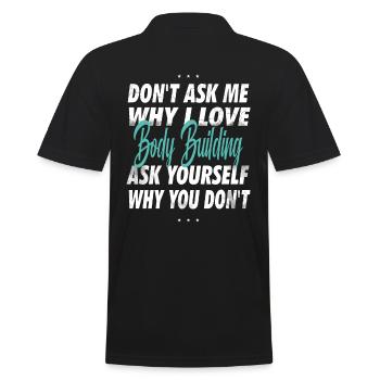 Don't ask me why I love bodybuilding - Men's Polo Shirt - black - Back - Kai (181cm)