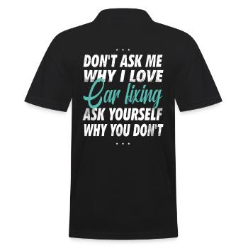 Don't ask me why I love car repair, - Men's Polo Shirt - black - Back - Kai (181cm)
