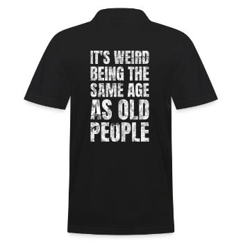 It's Weird Being The Same Age As Old People - Men's Polo Shirt - black - Back - Kai (181cm)