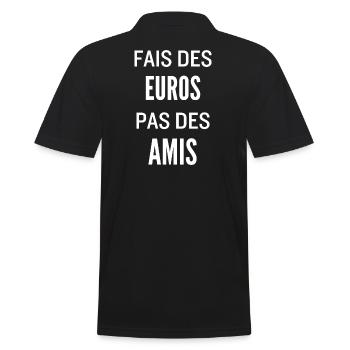 Fais Des Euros Pas Des Amis – Design Citation Stre - Polo Homme - noir - Dos - Kai (181cm)