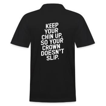 Keep Your Chin Up So Your Crown Doesn't Slip - Männer Poloshirt - Schwarz - Hinten - Kai (181cm)