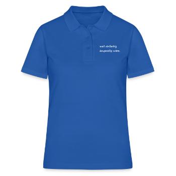 weil einfarbig langweilig wäre / Basic / Lustig - Frauen Polo Shirt - Royalblau - Vorne - Ailine (174cm)