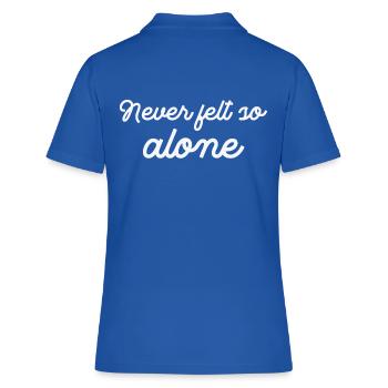 Ich habe mich noch nie so einsam gefühlt - Frauen Polo Shirt - Royalblau - Hinten - Ailine (174cm)