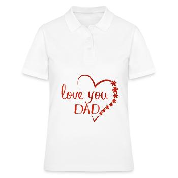 love you dad Ich liebe Papa - Frauen Polo Shirt - Weiß - Vorne - Ailine (174cm)