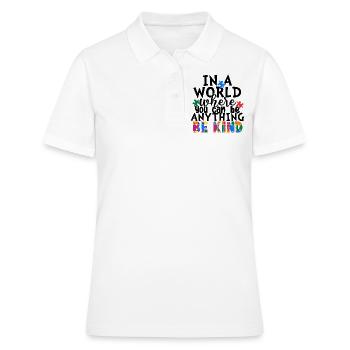 In einer Welt, in der du alles sein kannst, sei freundlich - Frauen Polo Shirt - Weiß - Vorne - Ailine (174cm)