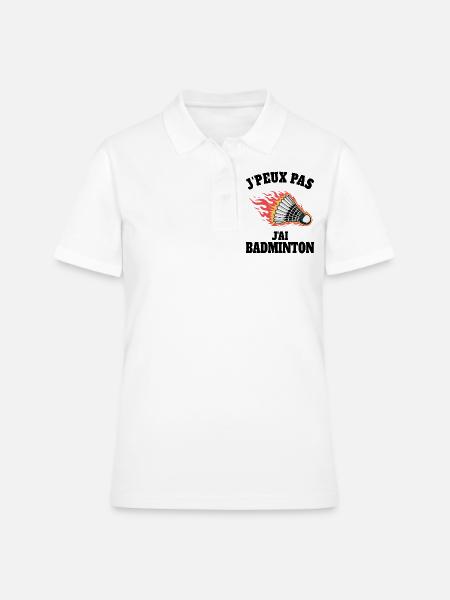 Humour J'ai Badminton Sport Badminton - Polo Femme - blanc