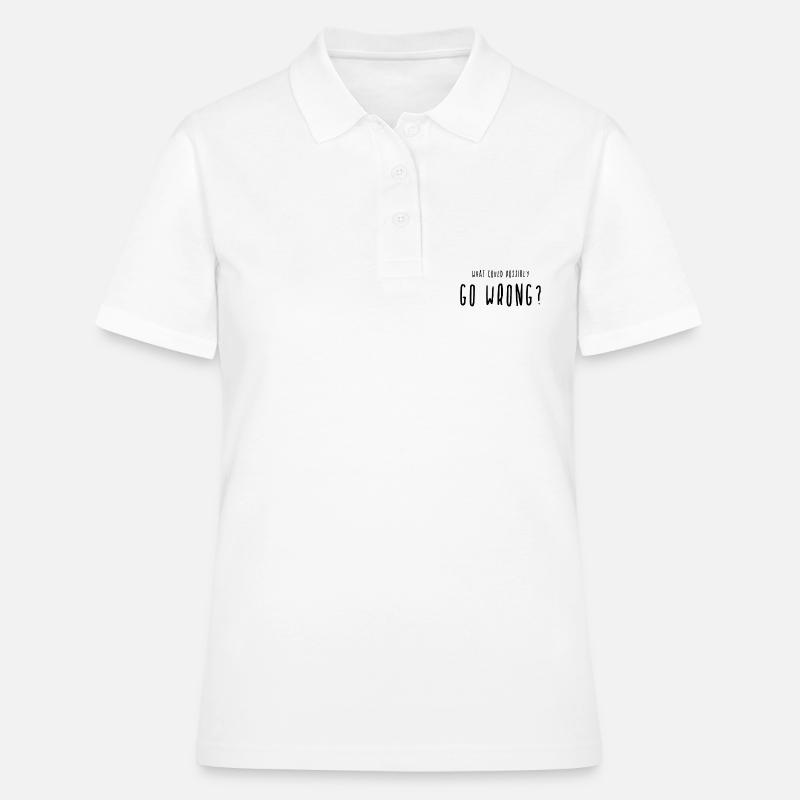 What Could Possibly Go Wrong? Go wrong - Women's Polo Shirt - white
