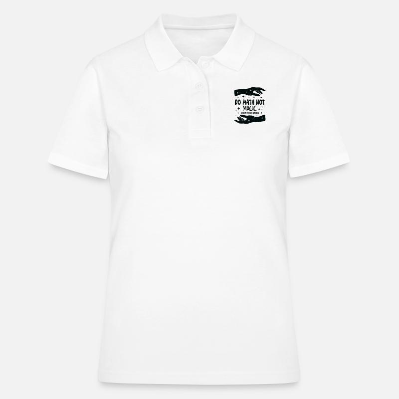 Do Math Not Magic Show Your Work Cool Math Teacher - Polo Femme - blanc