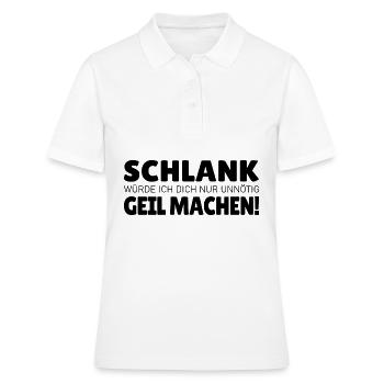 Schlank würde ich dich nur unnötig geil machen - Frauen Polo Shirt - Weiß - Vorne - Ailine (174cm)
