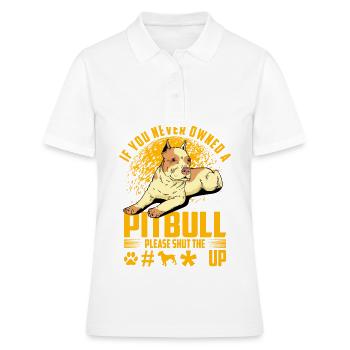 If you never owned a Pitbull please shut the fuck - Frauen Polo Shirt - Weiß - Vorne - Ailine (174cm)
