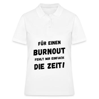 Für einen Burnout fehlt mir einfach die Zeit - Frauen Polo Shirt - Weiß - Vorne - Ailine (174cm)
