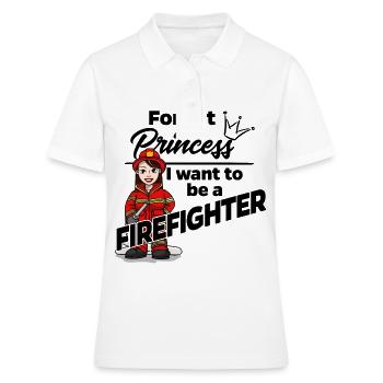 Firefighter instead of a princess - Women's Polo Shirt - white - Front - Ailine (174cm)