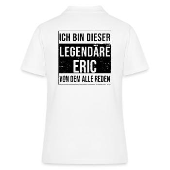 Ich bin dieser legendäre für Eric - Frauen Polo Shirt - Weiß - Hinten - Ailine (174cm)