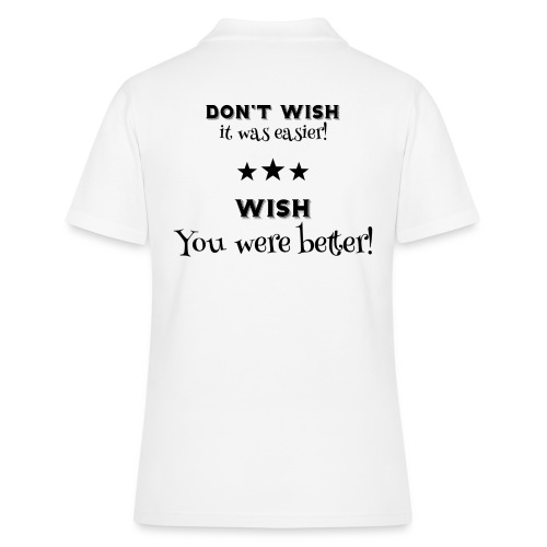 Motivations Spruch Don't wish - Frauen Polo Shirt