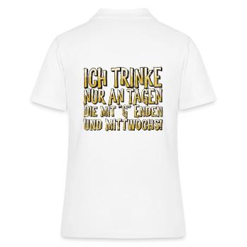 Trinke nur an Tagen die mit G enden und Mittwochs - Frauen Polo Shirt - Weiß - Hinten - Ailine (174cm)