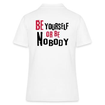 Be yourself or be nobody self-confident sayings - Women's Polo Shirt - white - Back - Ailine (174cm)