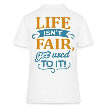 Das Leben ist nicht fair - Frauen Polo Shirt - Weiß - Hinten - Ailine (174cm)
