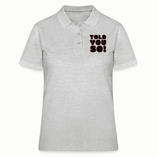 Told You So (wolny wybór kolorów projektowych) - Koszulka polo damska