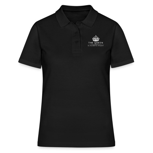 THE QUEEN IS ALWAYS RIGHT - Frauen Polo Shirt