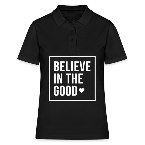 Believe in the GOOD - Frauen Polo Shirt