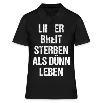 Lieber Breit Sterben als Dünn Leben - Frauen Polo Shirt - Schwarz - Vorne - Ailine (174cm)