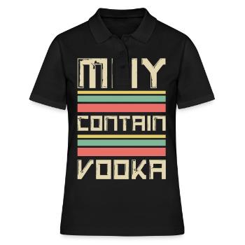 May Contain Vodka Geschenkidee für Vodka Fans - Frauen Polo Shirt - Schwarz - Vorne - Ailine (174cm)