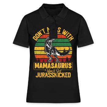 Don t Mess With Mamasaurus You ll Get Jurasskicke - Frauen Polo Shirt - Schwarz - Vorne - Ailine (174cm)