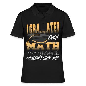 I Graduated Even Math Couldn't Stop Me Graduation - Frauen Polo Shirt - Schwarz - Vorne - Ailine (174cm)