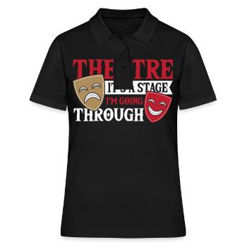 Theatre It's A Stage I'm Going Through Broadway - Women's Polo Shirt - black - Front - Ailine (174cm)