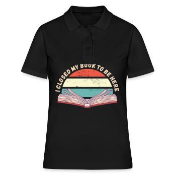 Ich habe mein Buch geschlossen um hier zu sein - Frauen Polo Shirt - Schwarz - Vorne - Ailine (174cm)