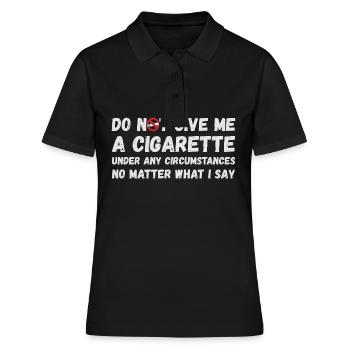 Gib mir auf keinen Fall eine Zigarette - Frauen Polo Shirt - Schwarz - Vorne - Ailine (174cm)