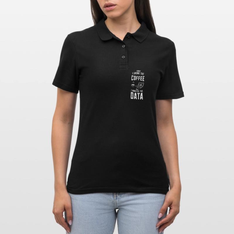 I drink the coffee then analyze the data - coding Women's Polo Shirt