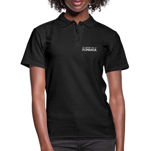 I'd rather be in ROMANIA - Frauen Polo Shirt
