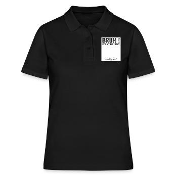Bruh It's My Birthday Sign My Tees - Polo Femme - noir - Devant - Ailine (174cm)