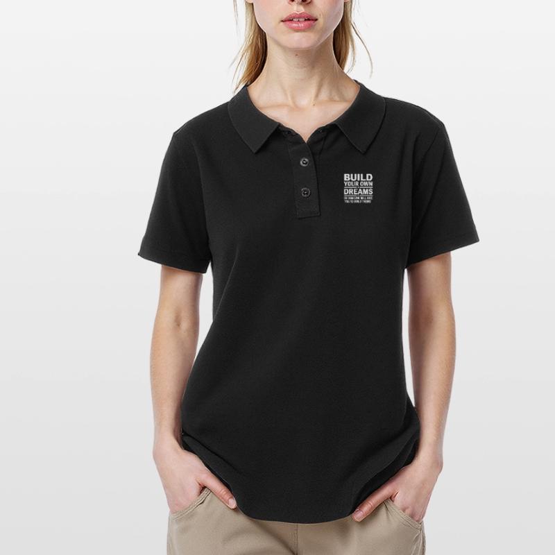 Bauen Sie Ihre eigenen Träume oder jemand wird Sie einstellen Frauen Polo Shirt